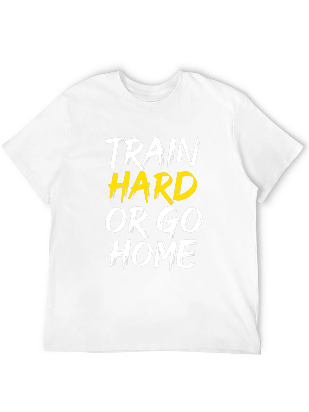 Train Hard or Go Home Graphic Tee