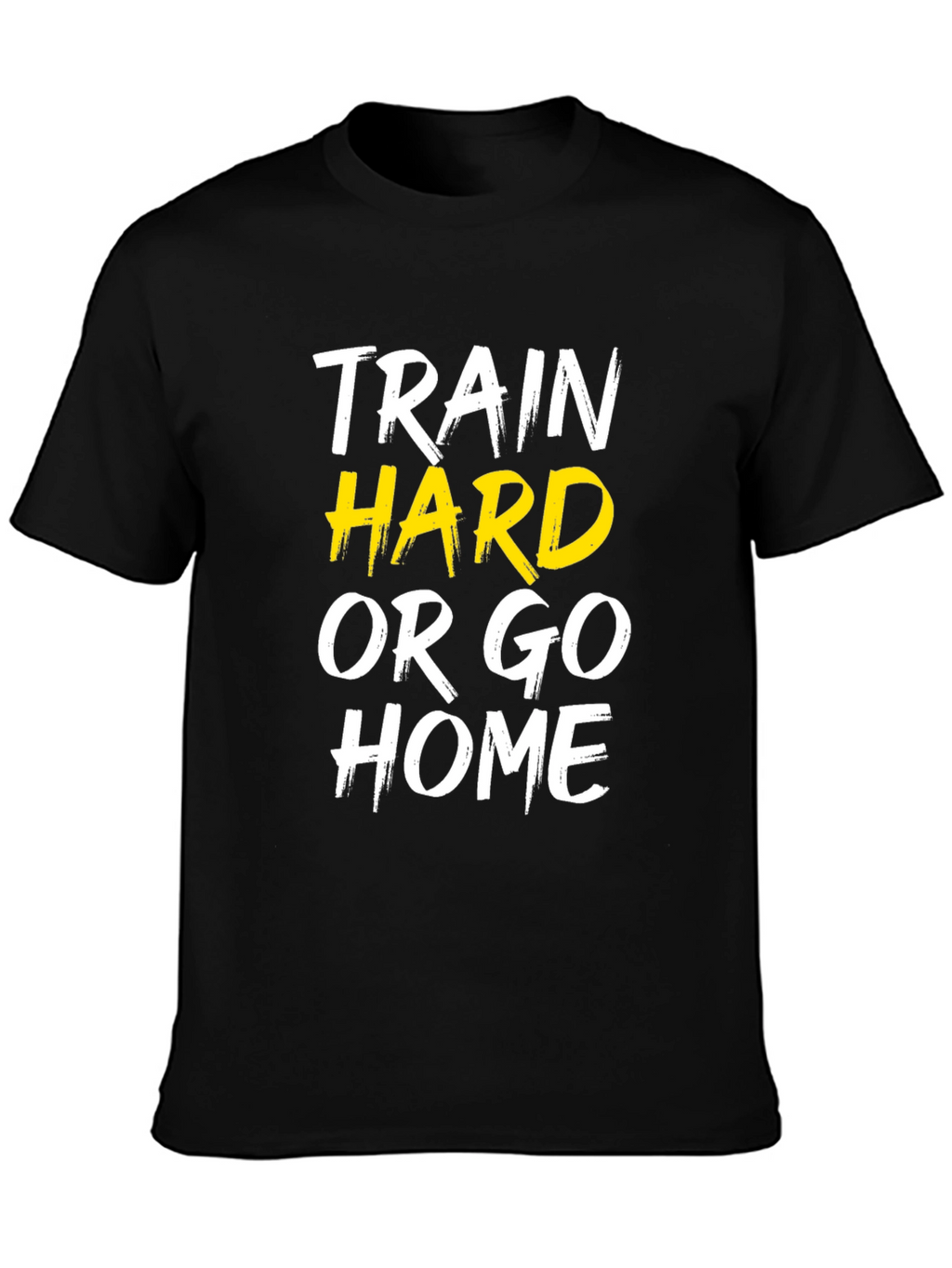 Train Hard or Go Home Graphic Tee