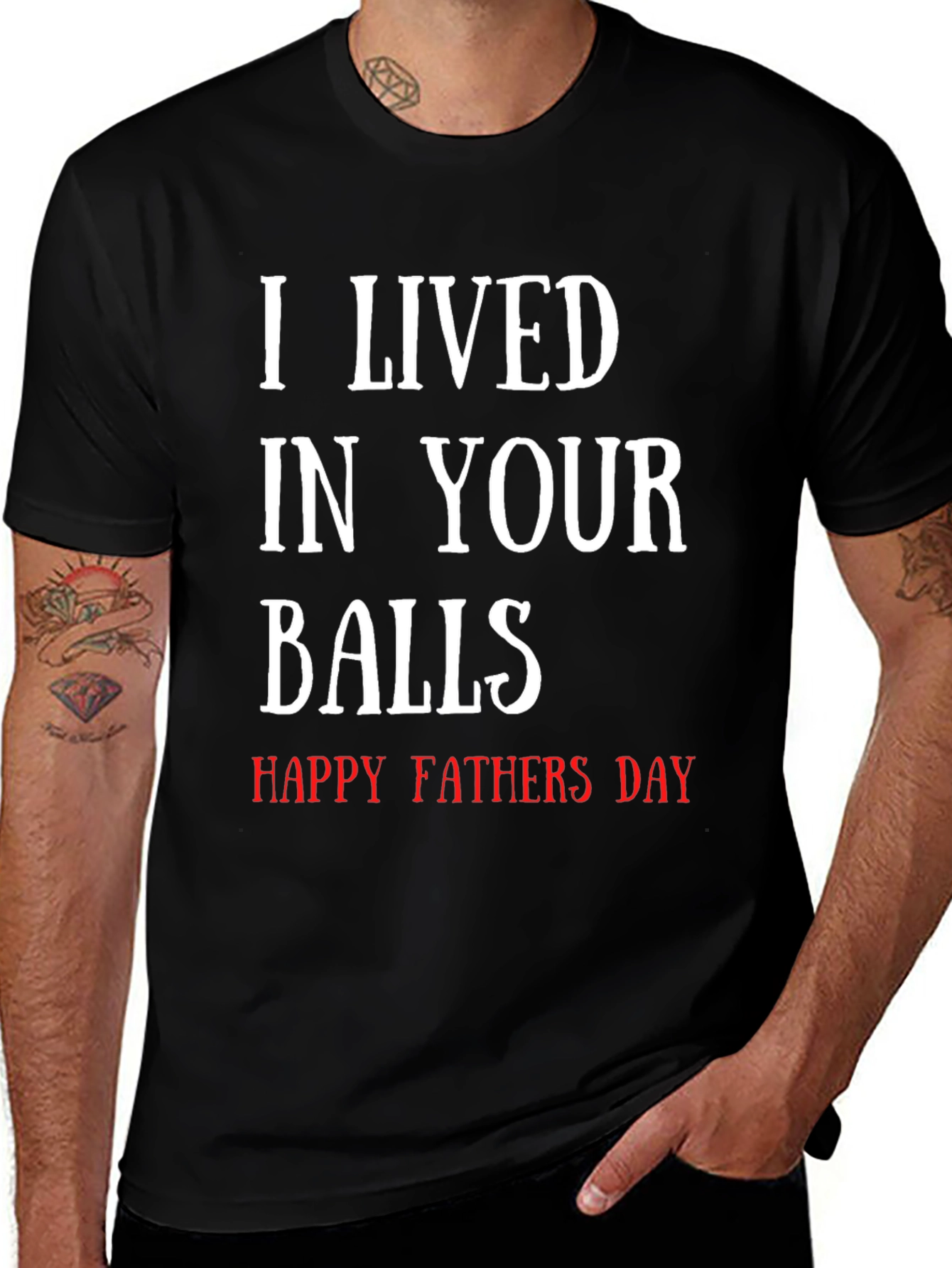 I Lived in Your Balls - Funny Fathers Day T-Shirt