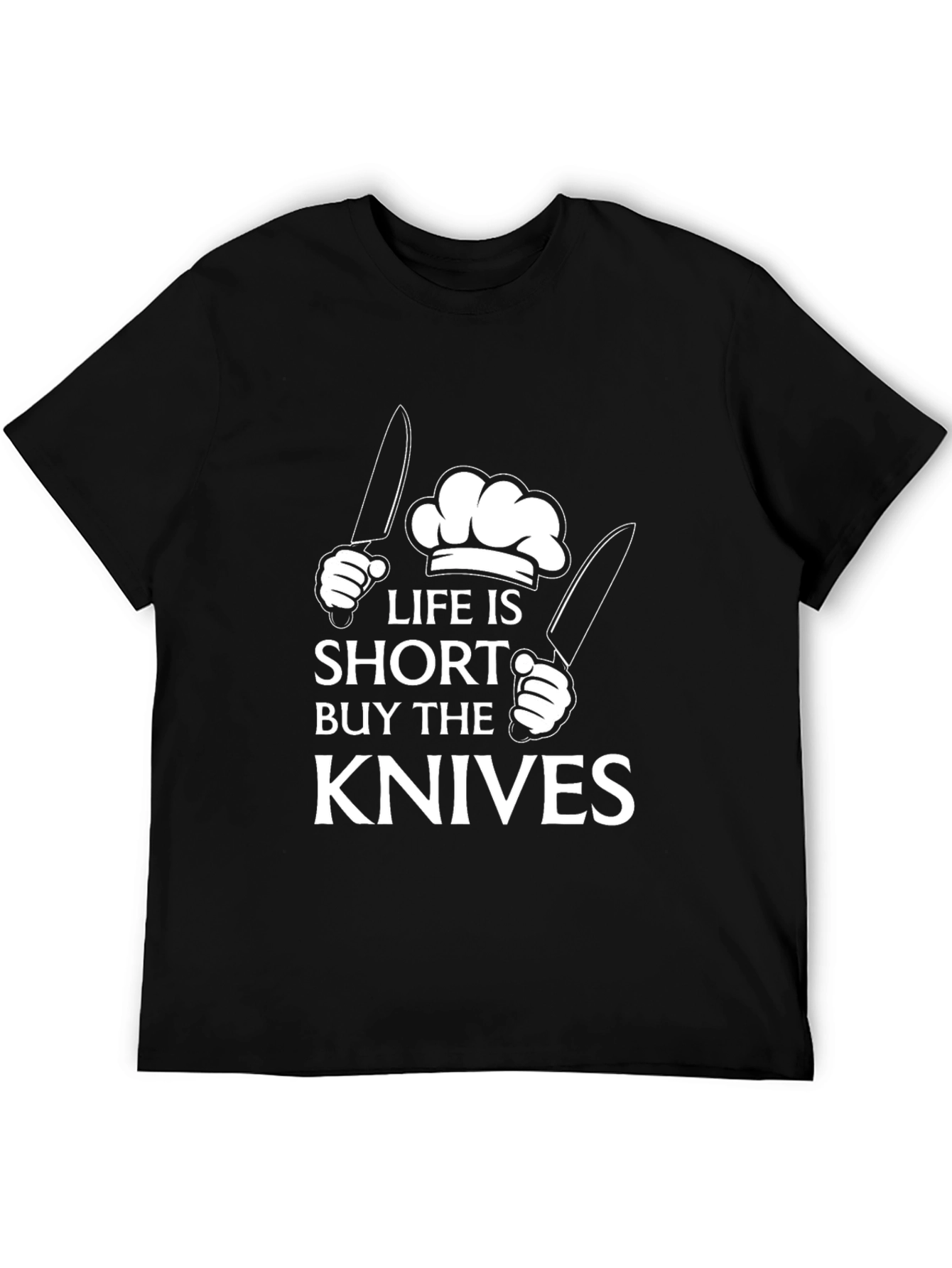 Life Is Short Buy The Knives Black T-Shirt