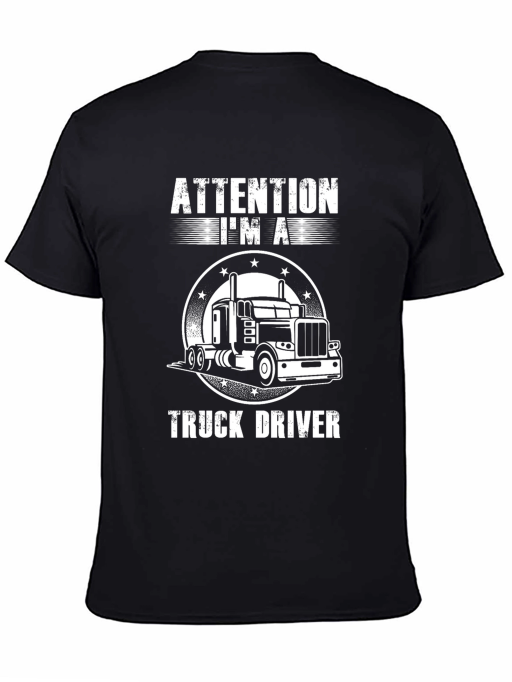 Attention Im A Truck Driver T-Shirt