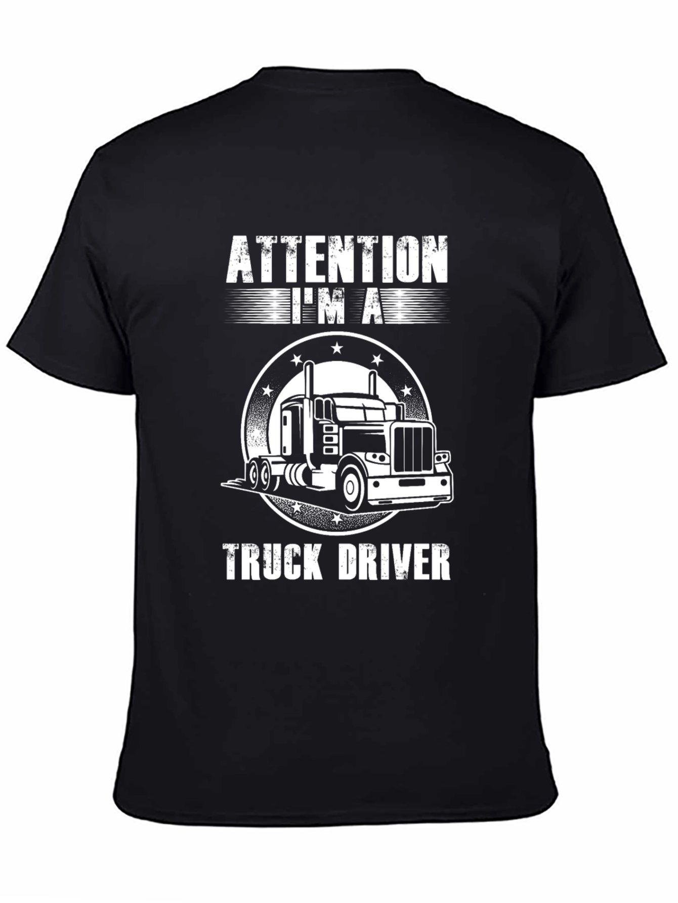 Attention Im A Truck Driver T-Shirt