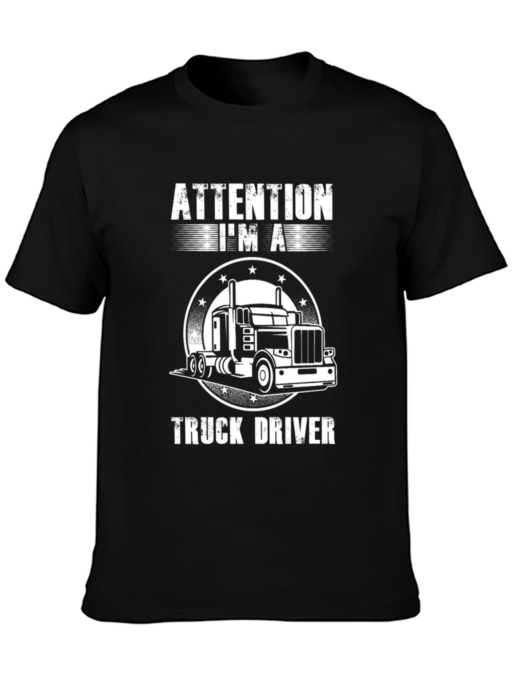 Attention Im A Truck Driver T-Shirt