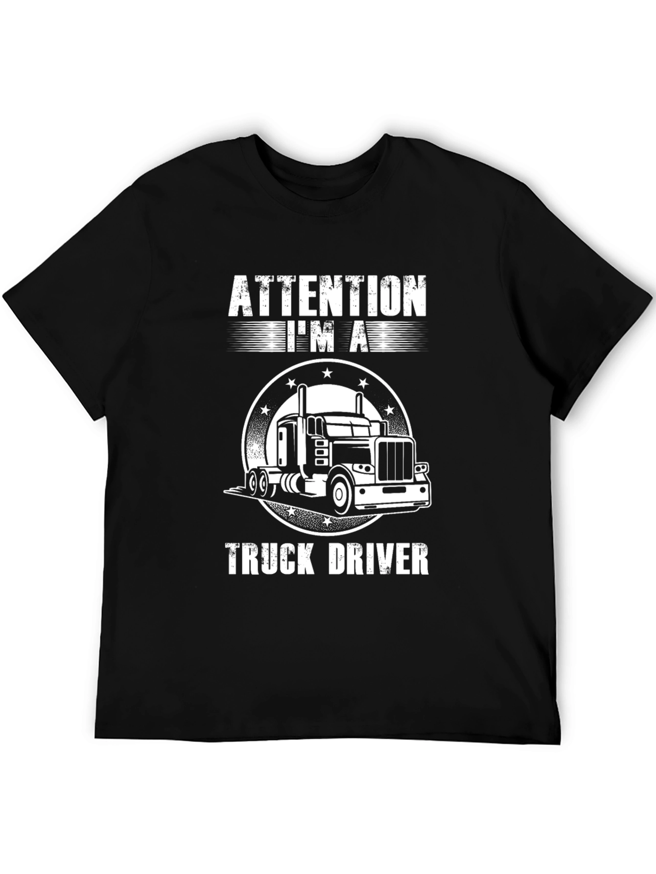 Attention Im A Truck Driver T-Shirt