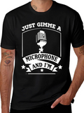 Just Gimme A Microphone Graphic T-Shirt