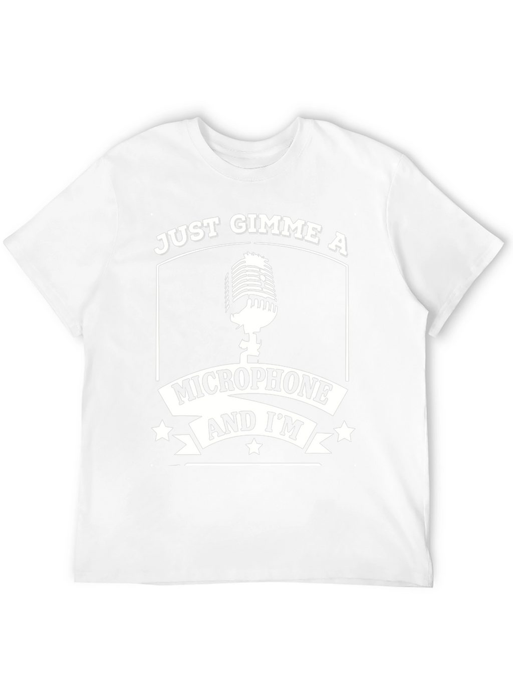 Just Gimme A Microphone Graphic T-Shirt