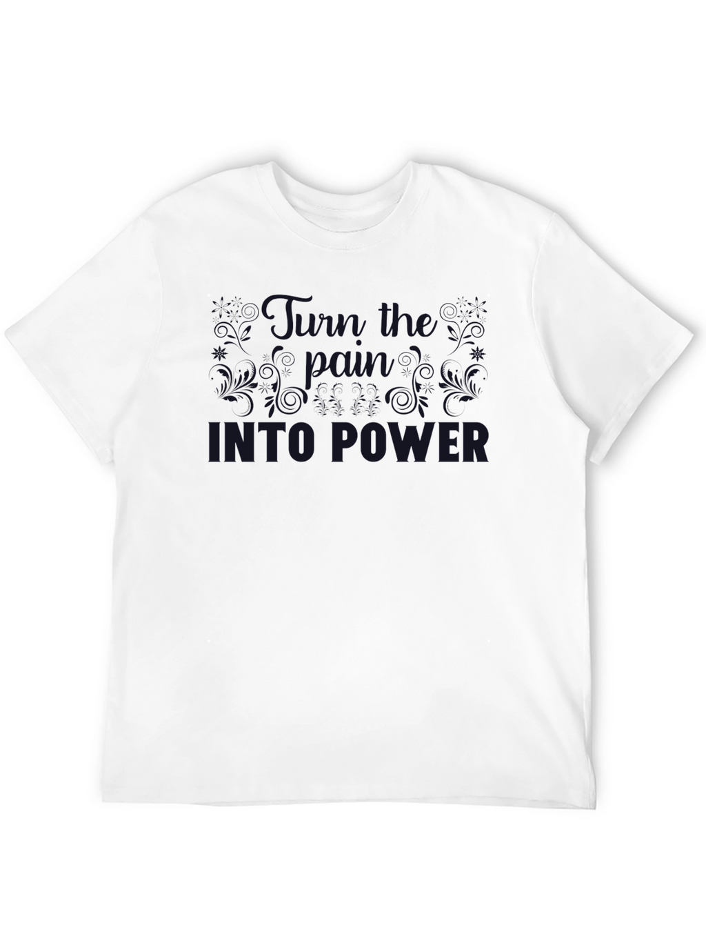 Black Graphic T-Shirt - Turn Pain Into Power