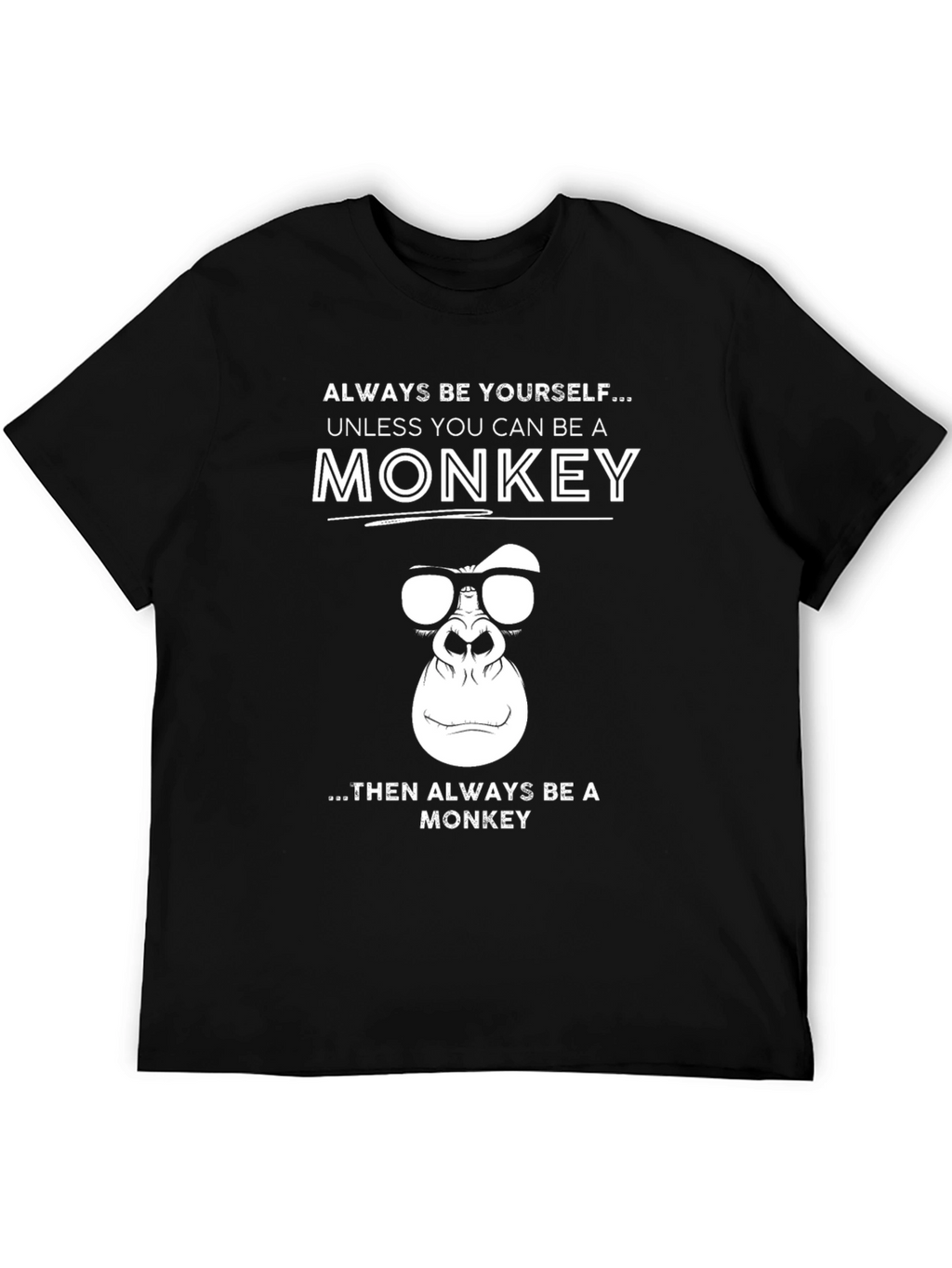 Always Be Yourself Monkey T-Shirt