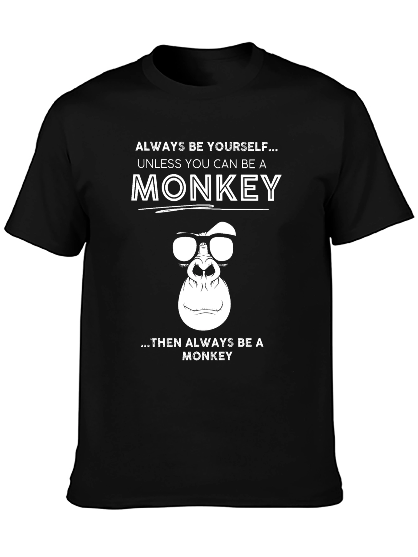 Always Be Yourself Monkey T-Shirt