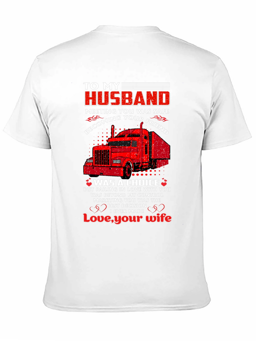 To My Husband Trucker T-Shirt - Love Your Wife