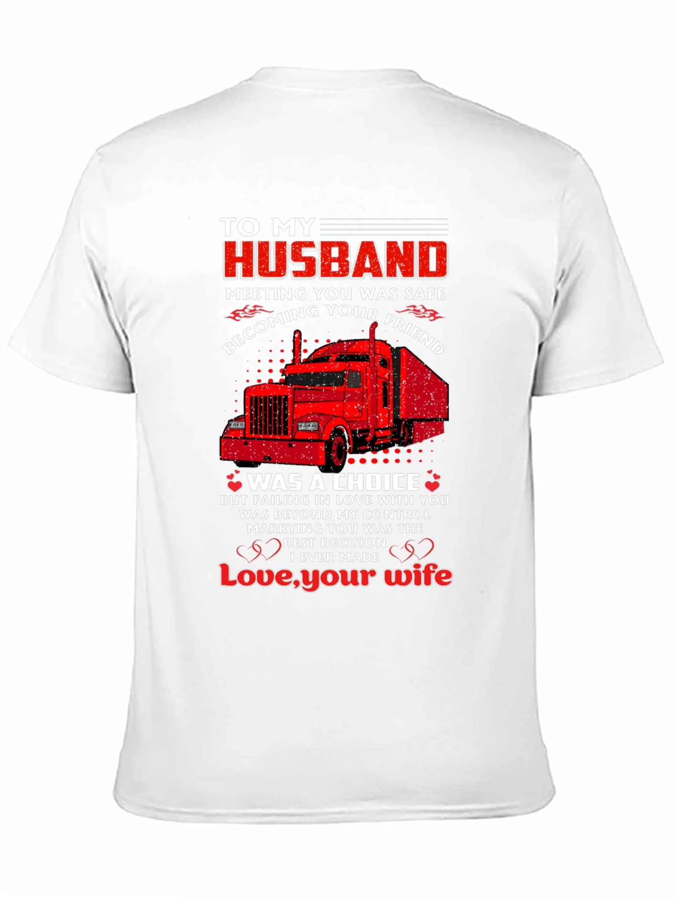 To My Husband Trucker T-Shirt - Love Your Wife