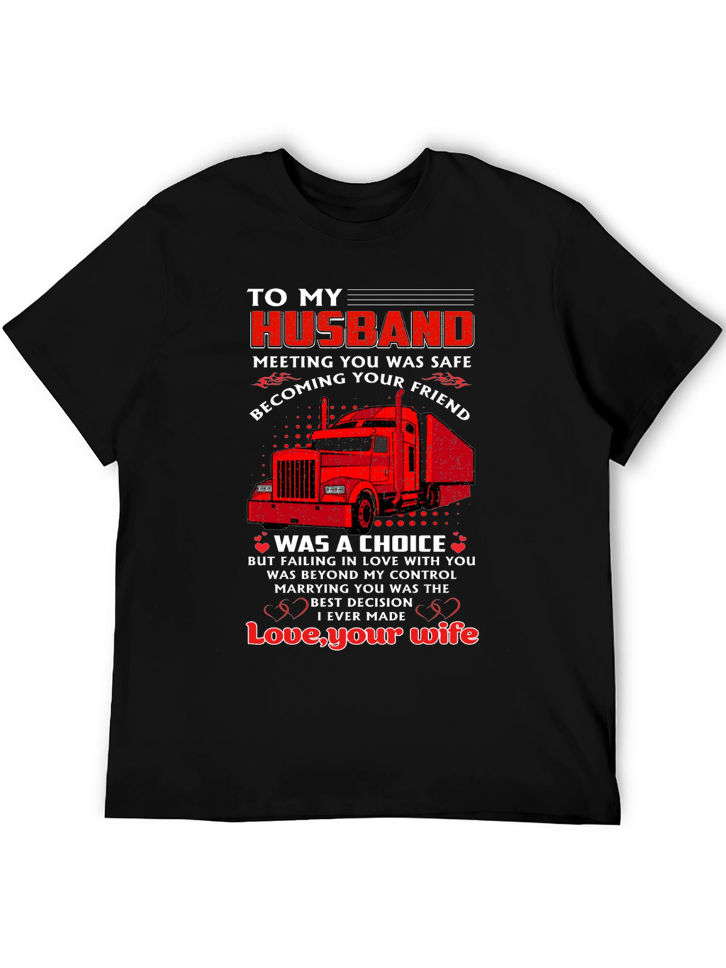 To My Husband Trucker T-Shirt - Love Your Wife