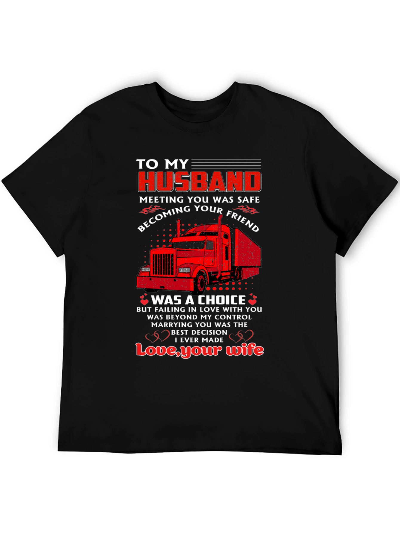 To My Husband Trucker T-Shirt - Love Your Wife