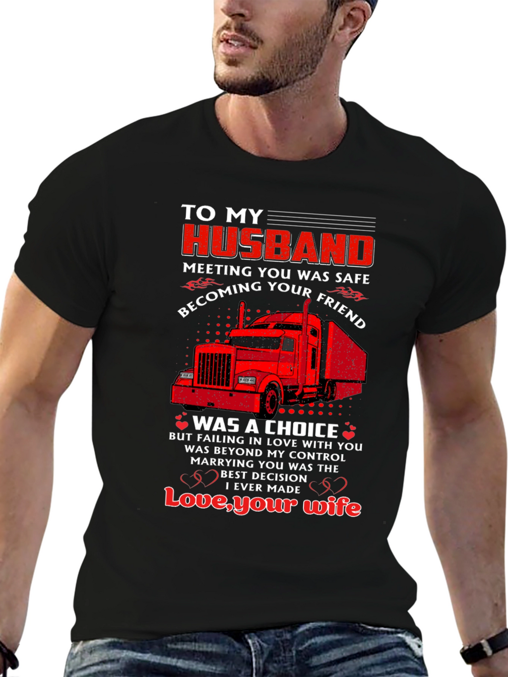 To My Husband Trucker T-Shirt - Love Your Wife
