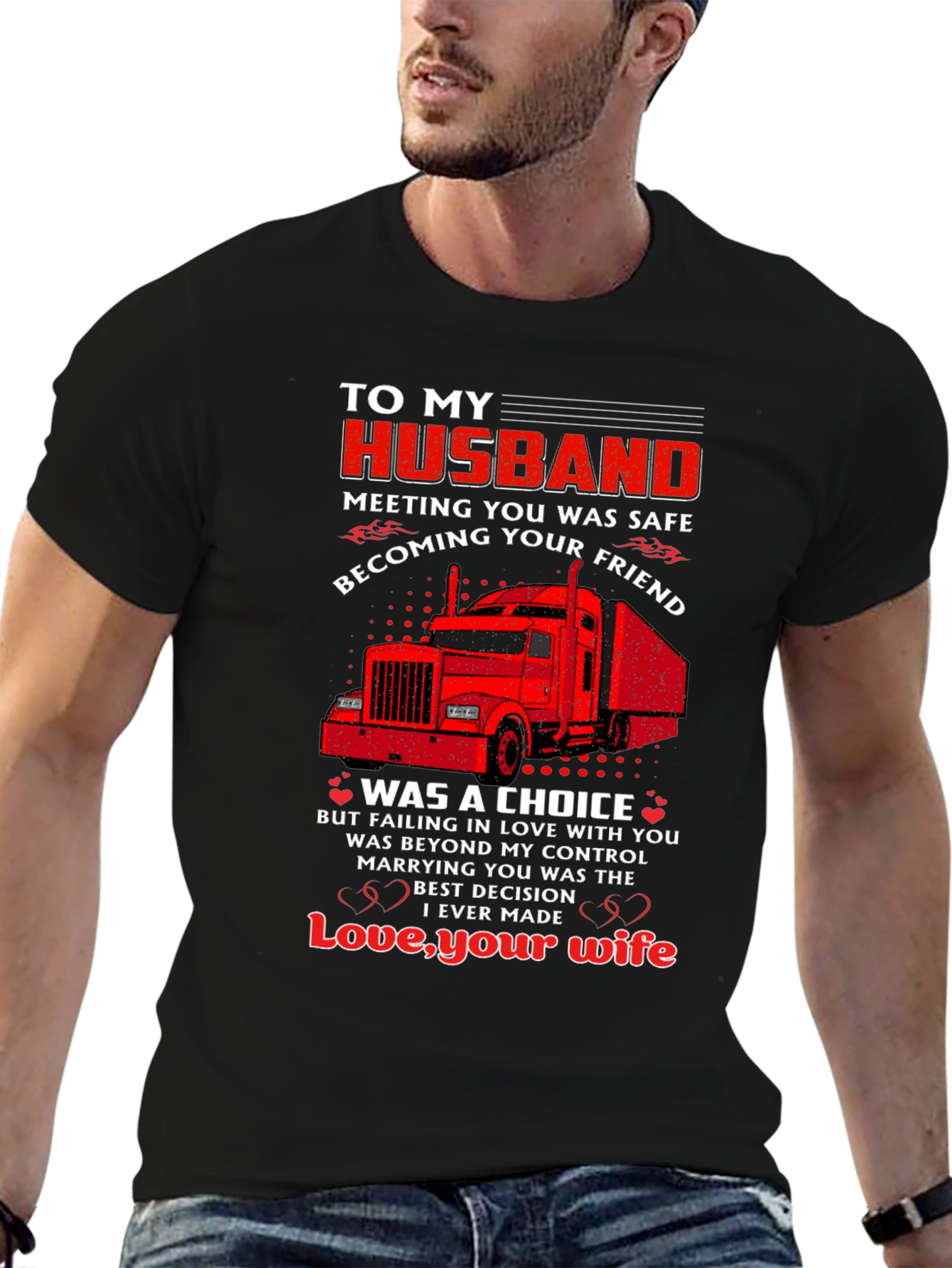 To My Husband Trucker T-Shirt - Love Your Wife
