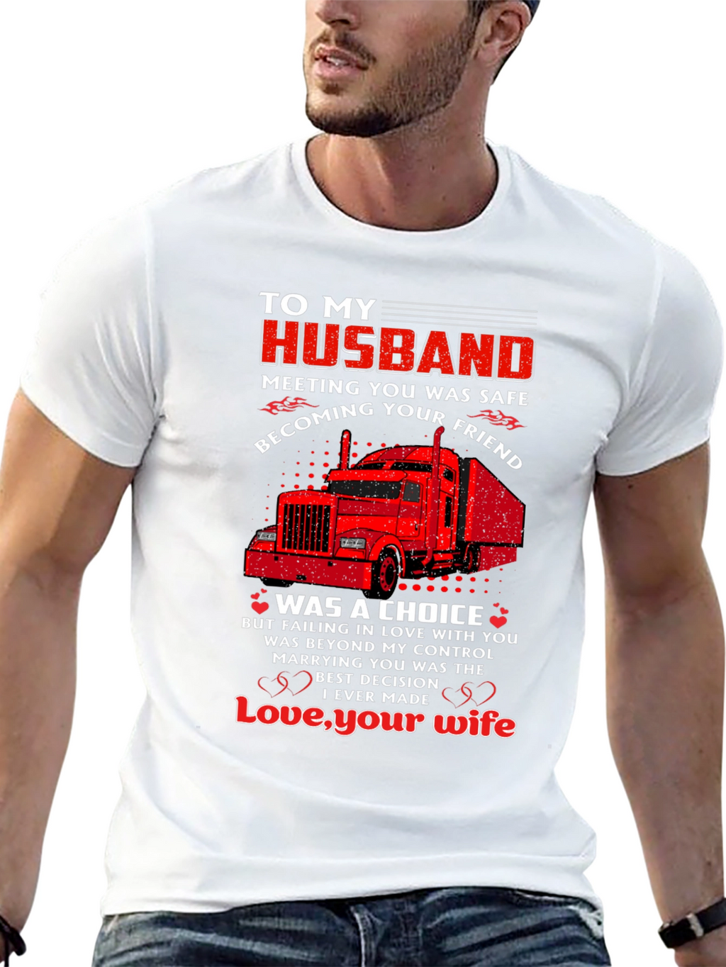 To My Husband Trucker T-Shirt - Love Your Wife