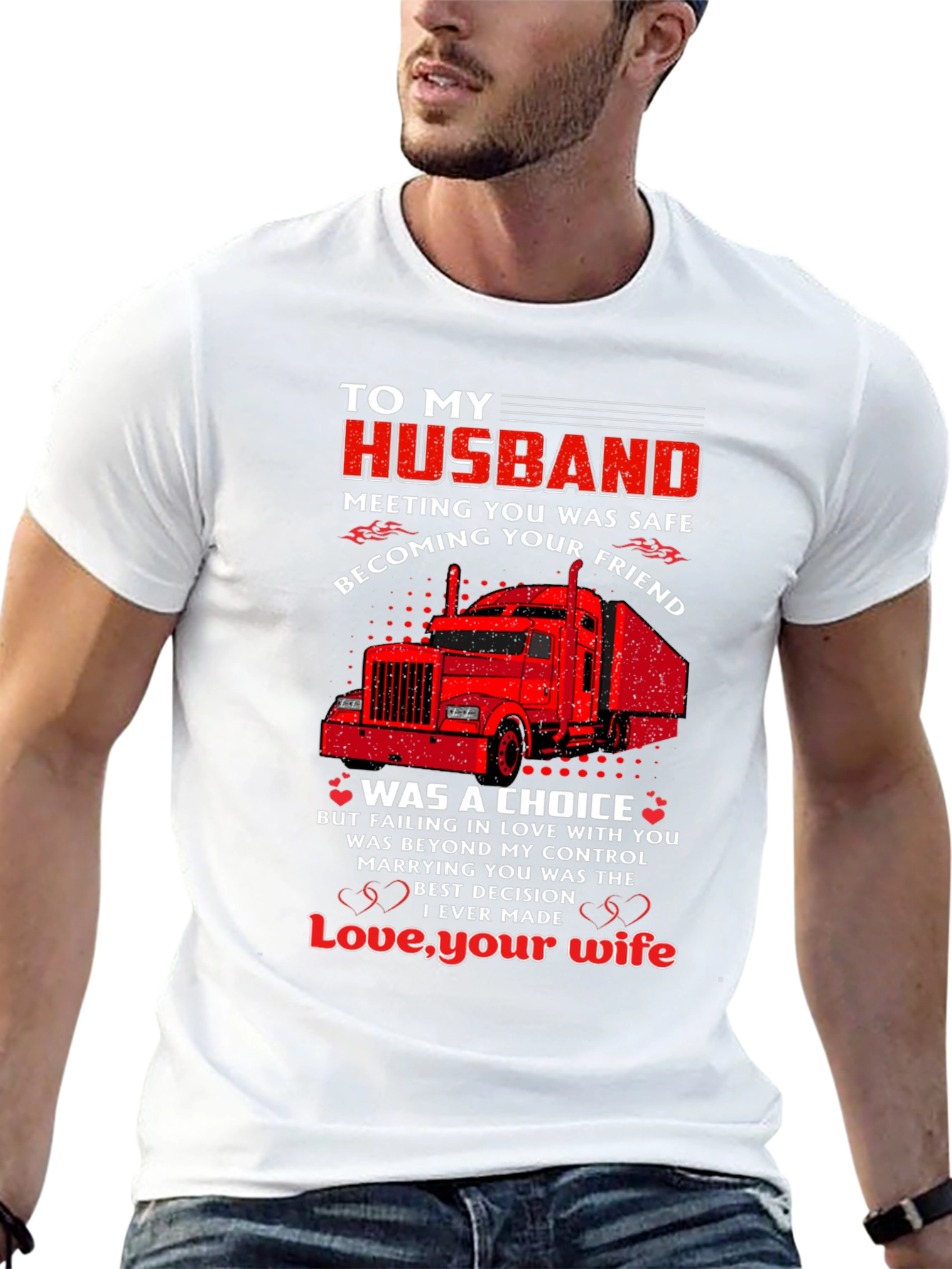 To My Husband Trucker T-Shirt - Love Your Wife