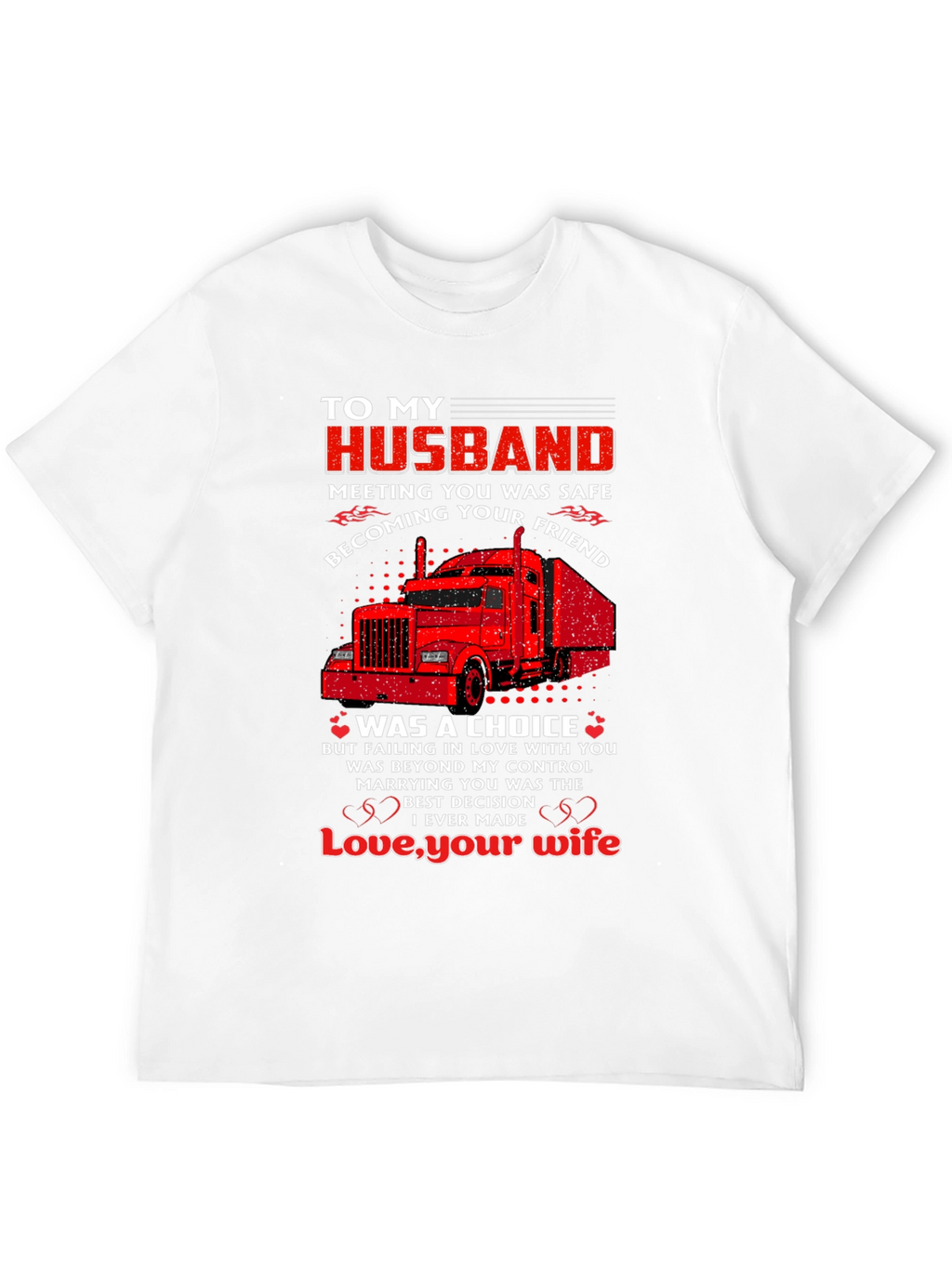 To My Husband Trucker T-Shirt - Love Your Wife