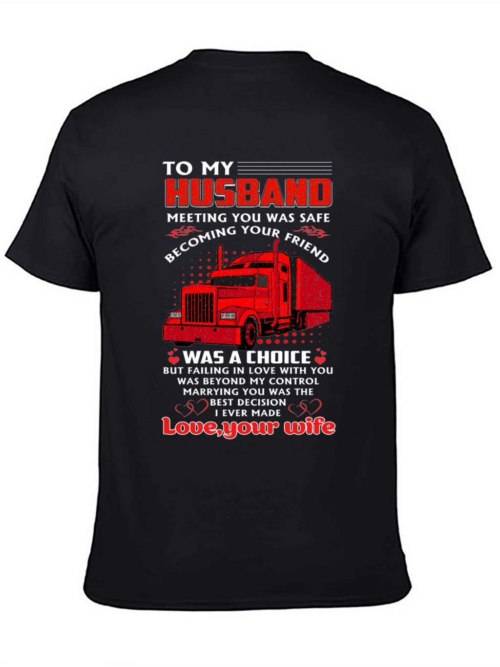 To My Husband Trucker T-Shirt - Love Your Wife