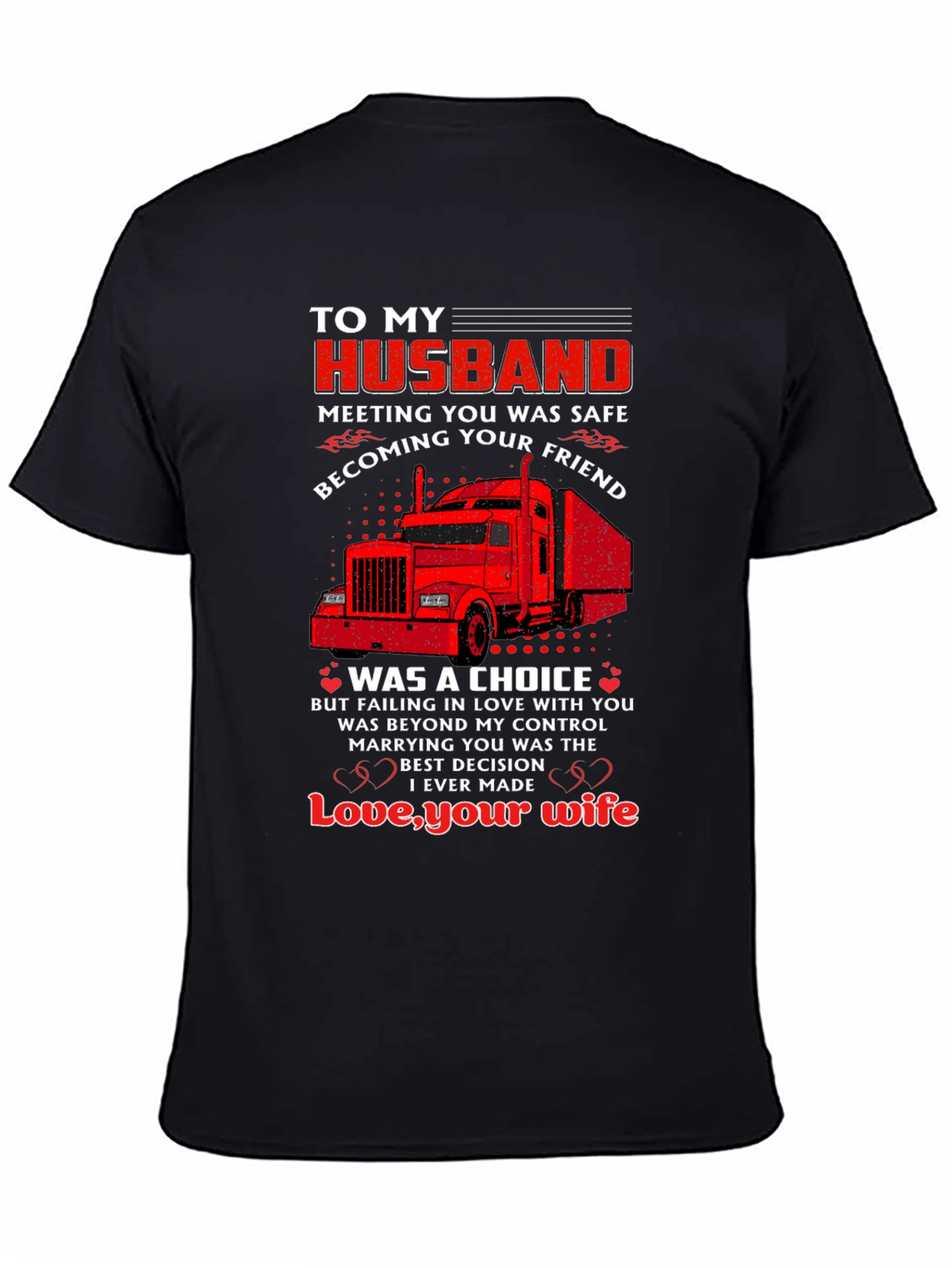 To My Husband Trucker T-Shirt - Love Your Wife