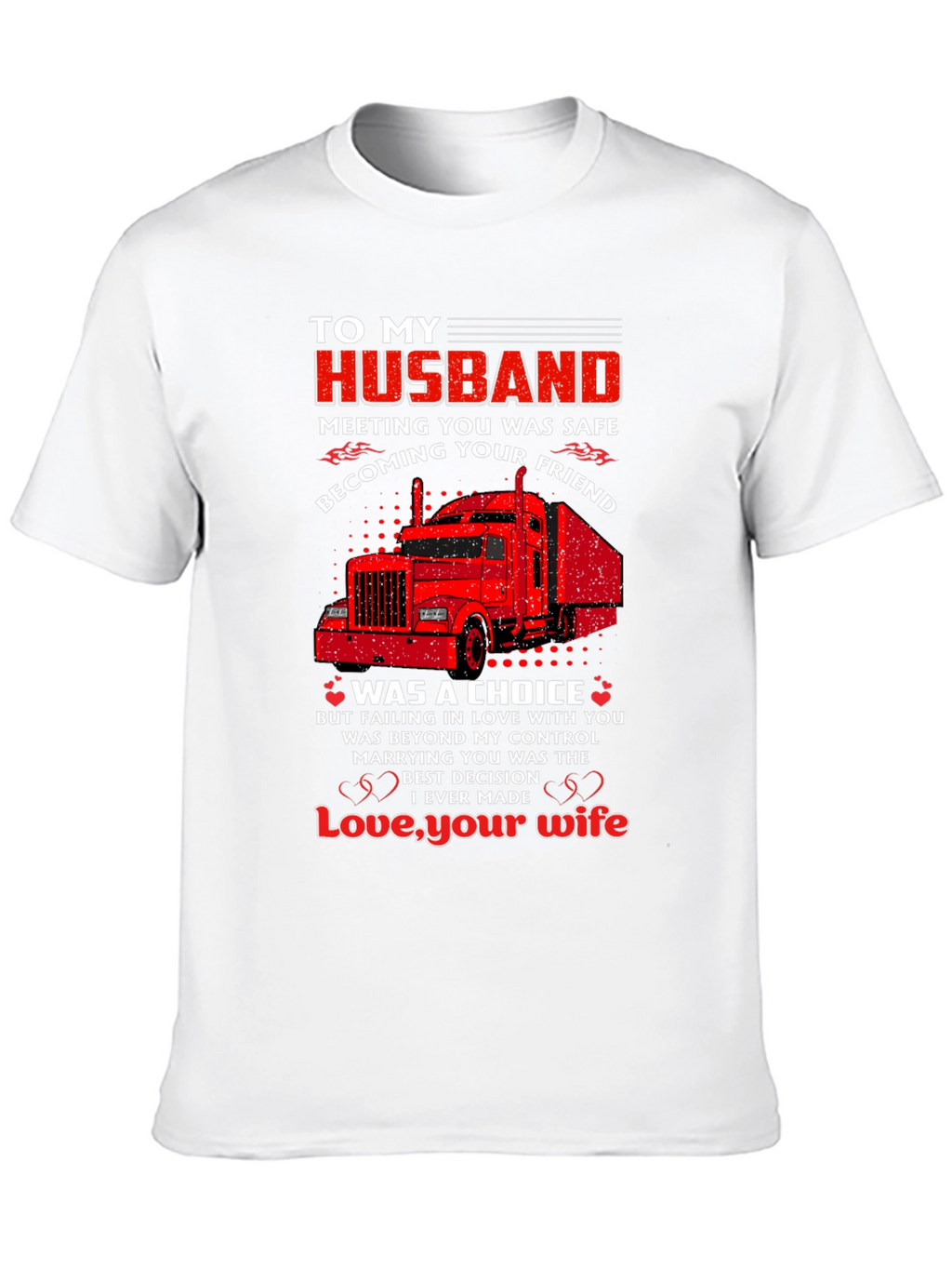 To My Husband Trucker T-Shirt - Love Your Wife