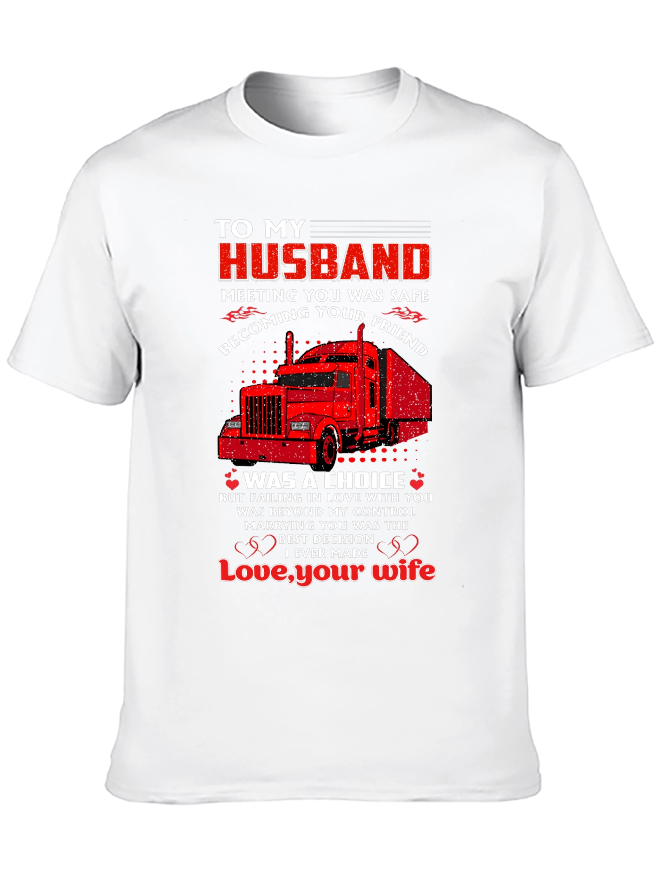 To My Husband Trucker T-Shirt - Love Your Wife