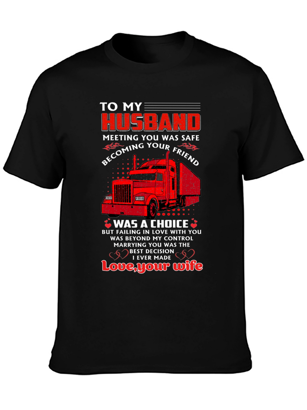 To My Husband Trucker T-Shirt - Love Your Wife