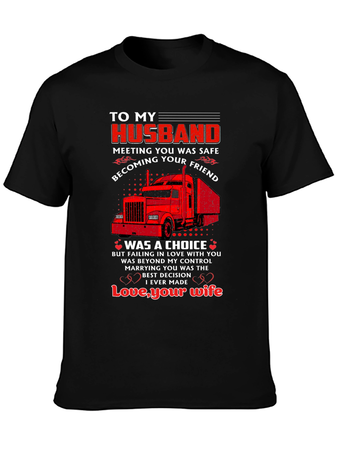 To My Husband Trucker T-Shirt - Love Your Wife