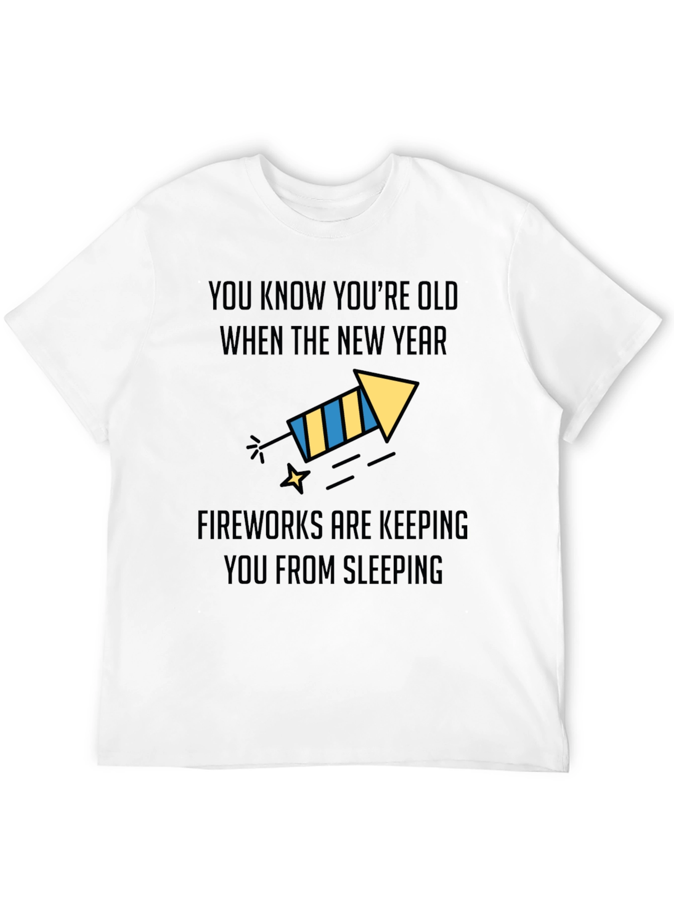 Funny New Years Old Age Fireworks T-Shirt