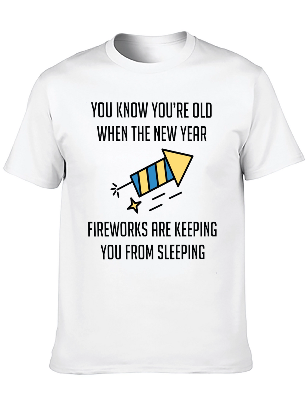 Funny New Years Old Age Fireworks T-Shirt