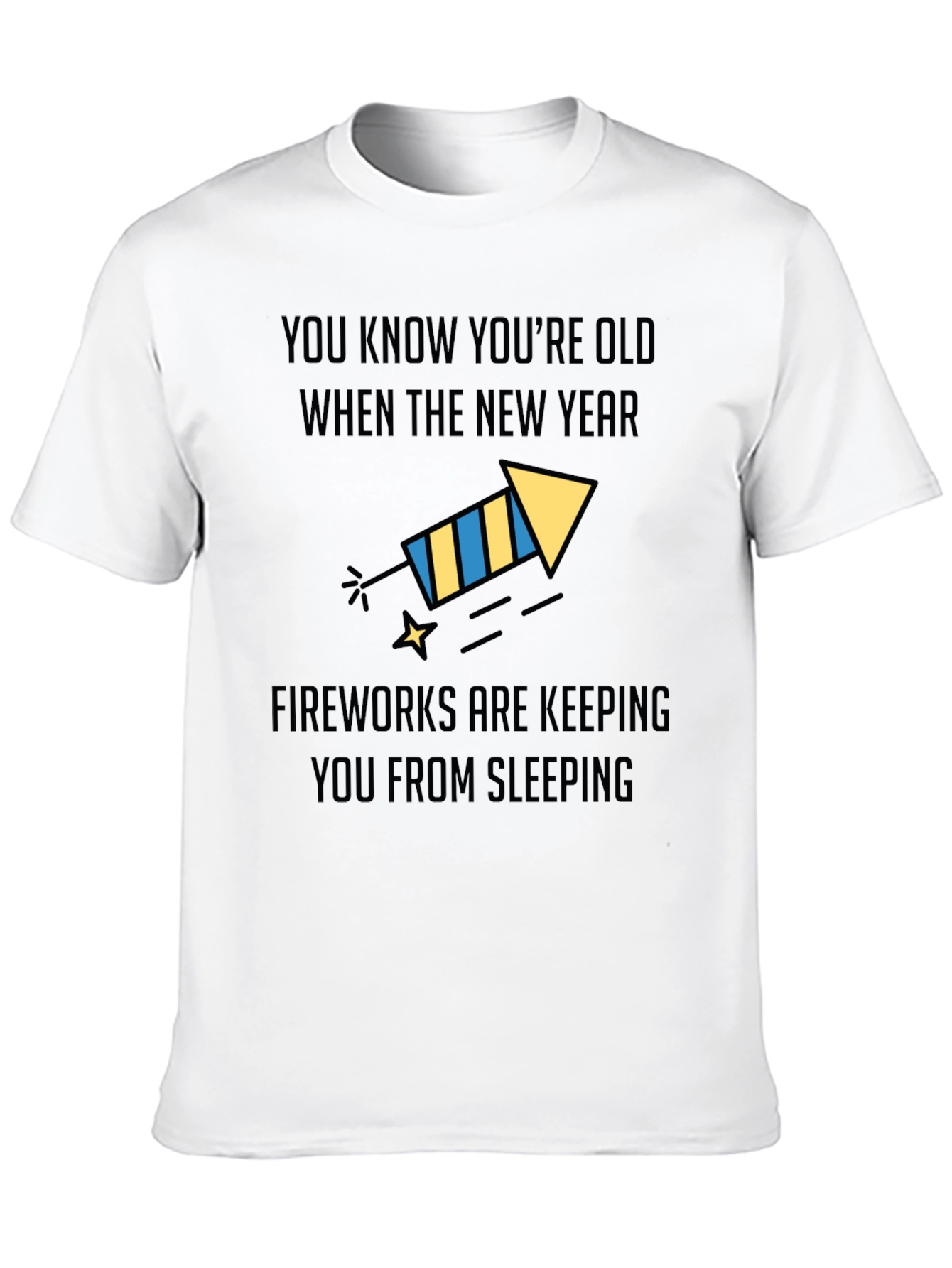 Funny New Years Old Age Fireworks T-Shirt