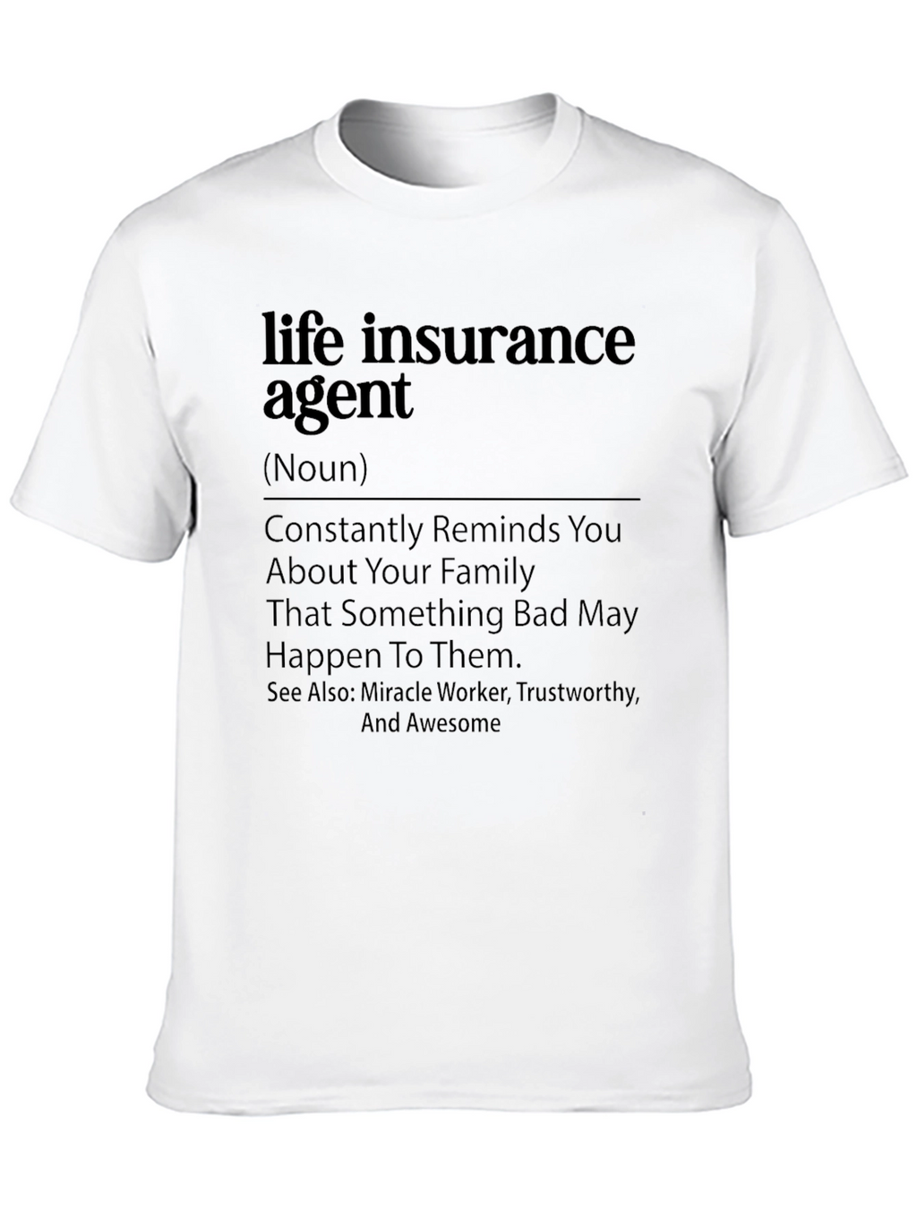 Life Insurance Agent Definition T-Shirt - Funny Insurance Gift