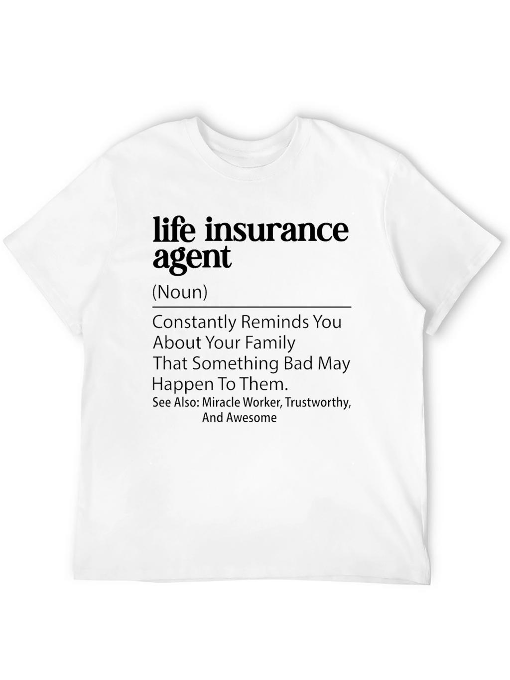Life Insurance Agent Definition T-Shirt - Funny Insurance Gift
