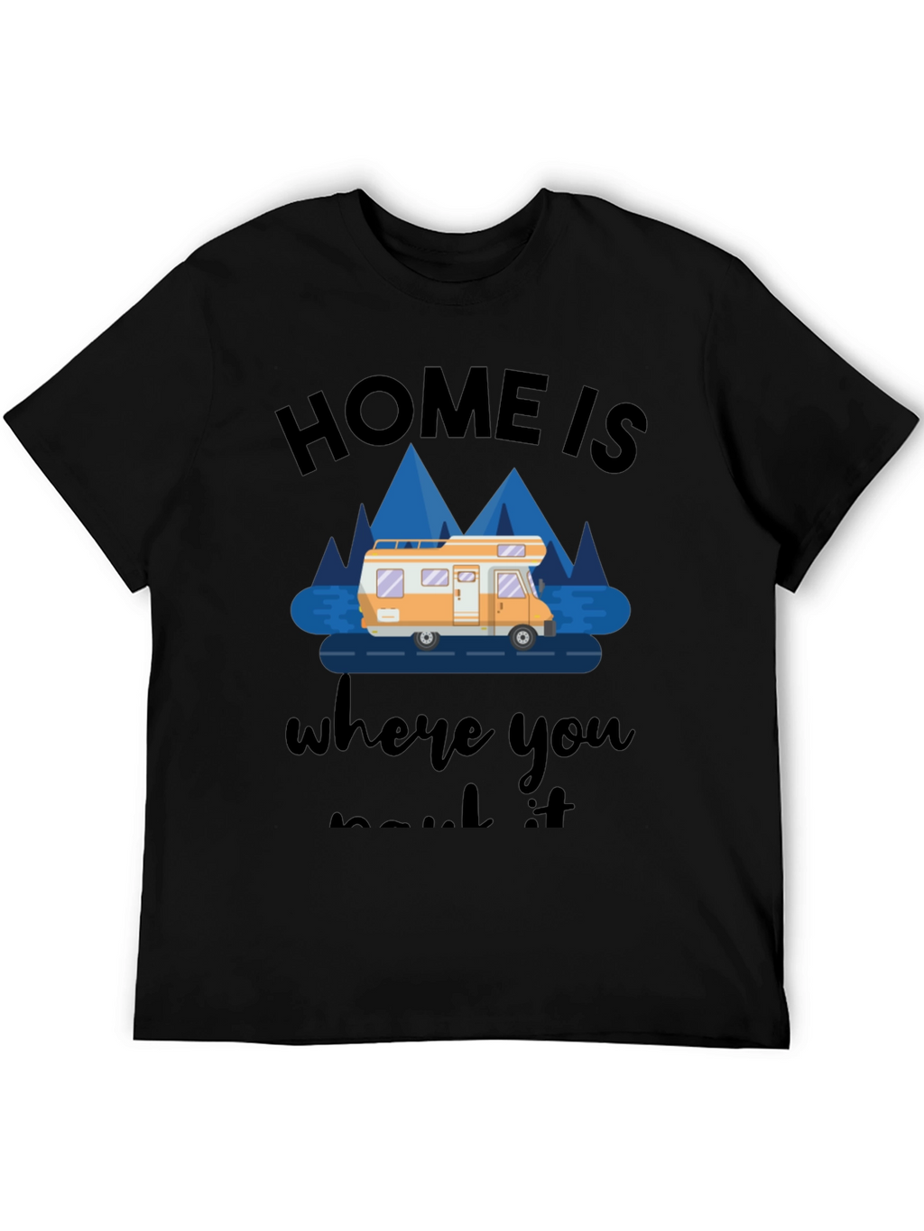 Home Is Where You Park It RV T-Shirt