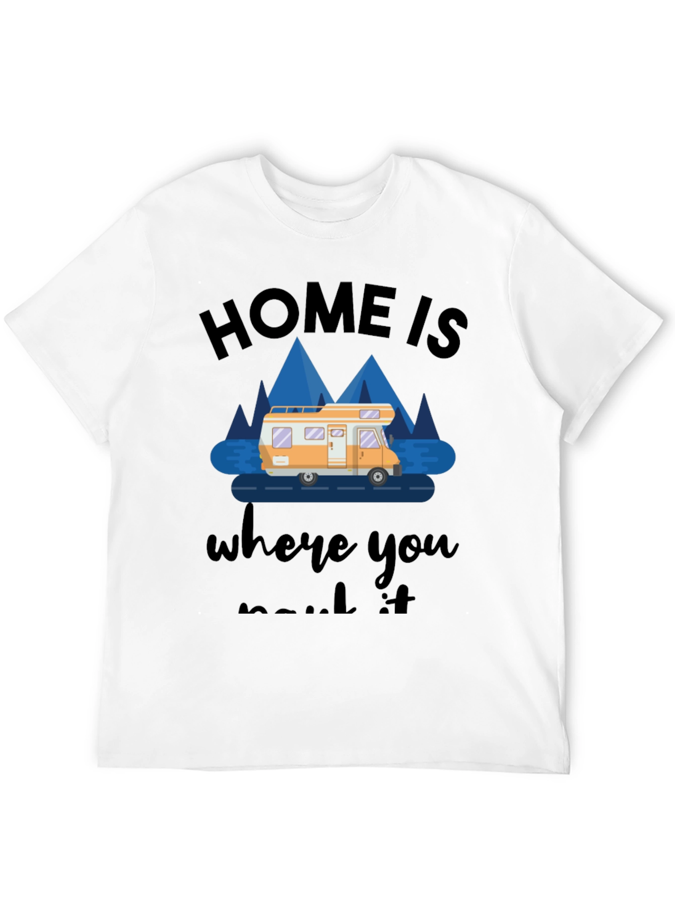 Home Is Where You Park It RV T-Shirt