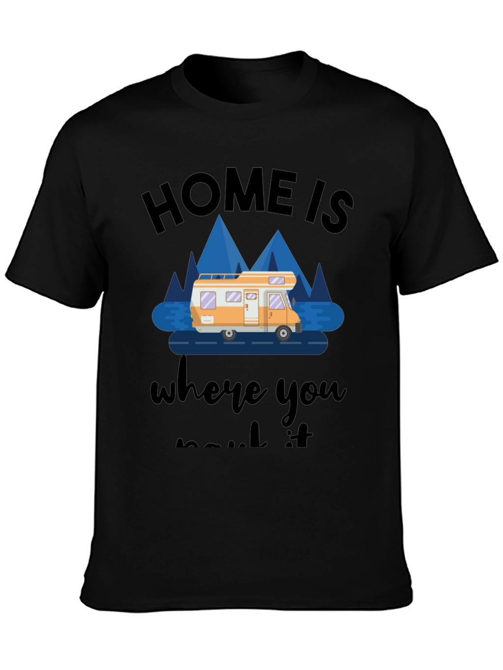 Home Is Where You Park It RV T-Shirt