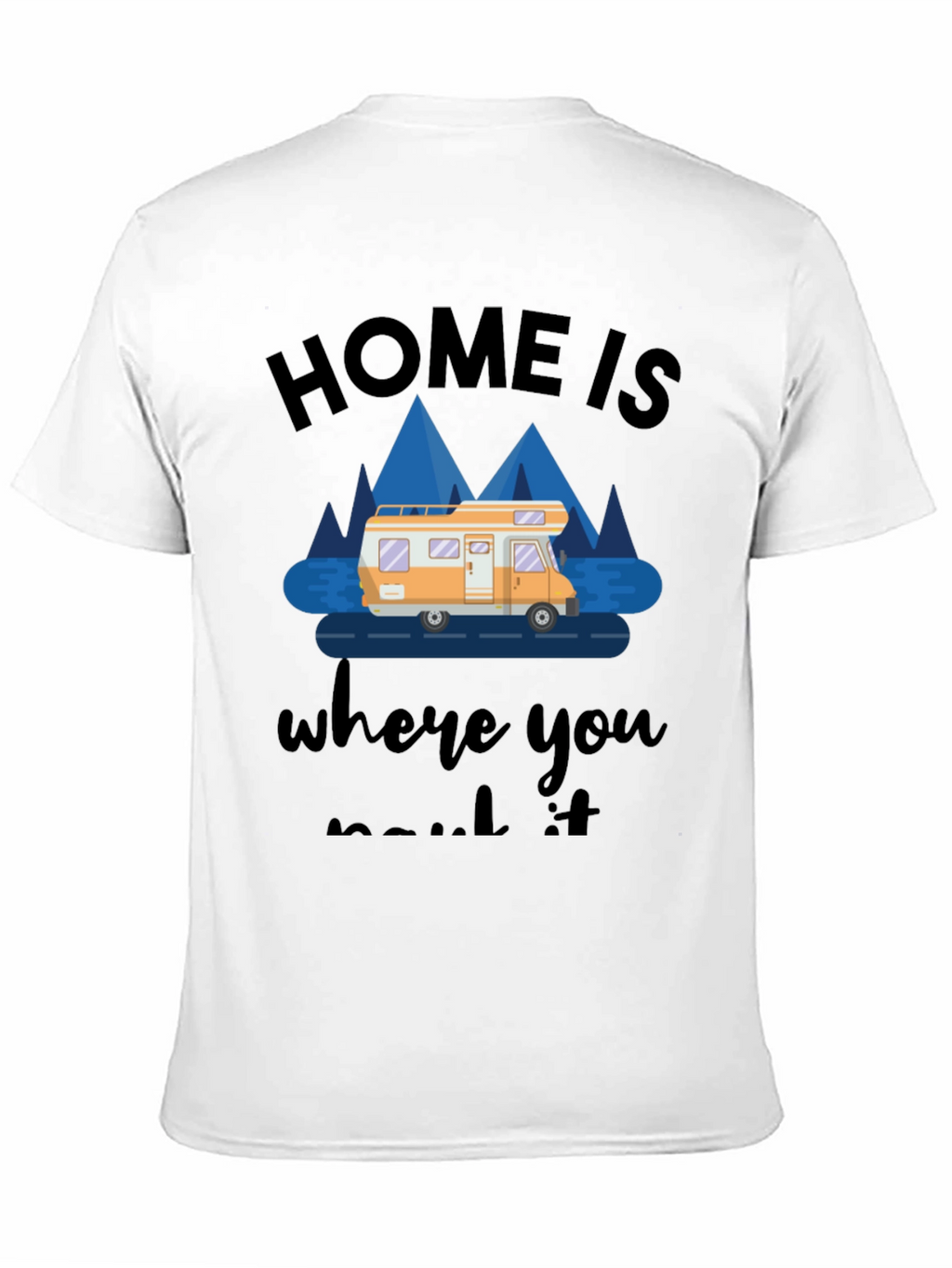 Home Is Where You Park It RV T-Shirt