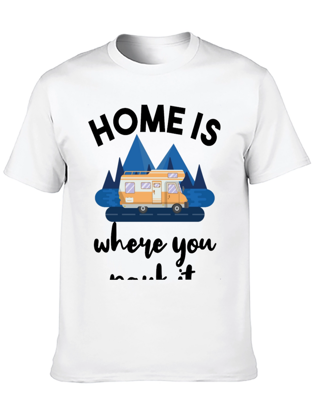 Home Is Where You Park It RV T-Shirt