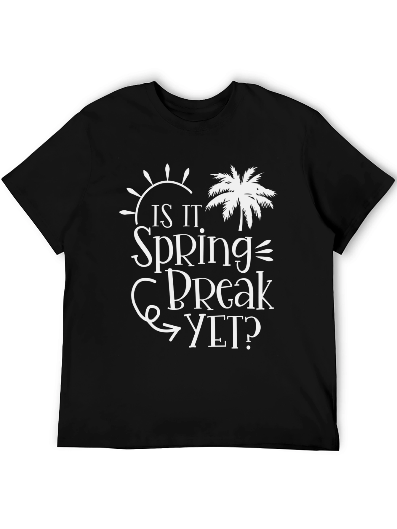Is It Spring Break Yet? Graphic Tee - Vacation Ready!