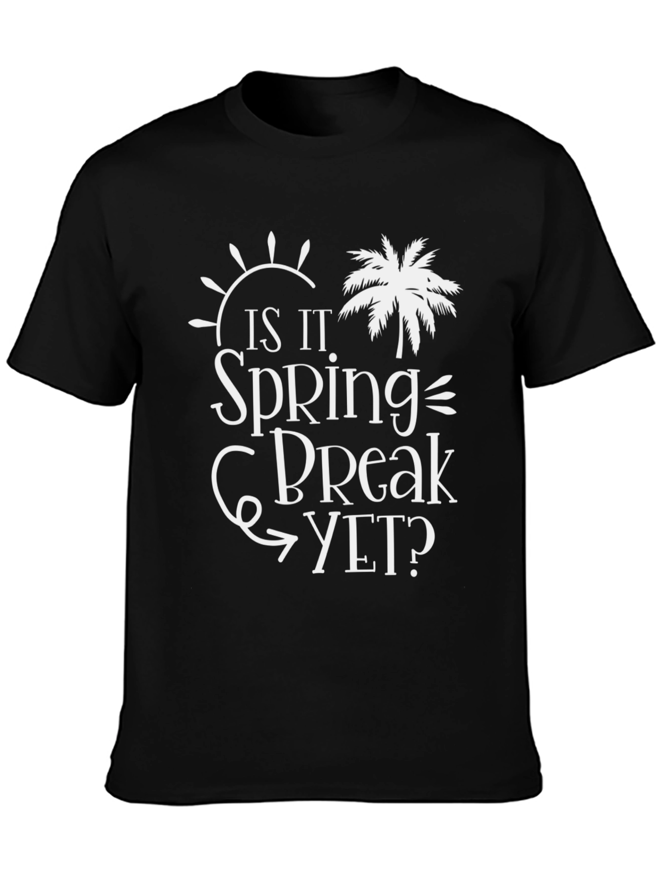 Is It Spring Break Yet? Graphic Tee - Vacation Ready!