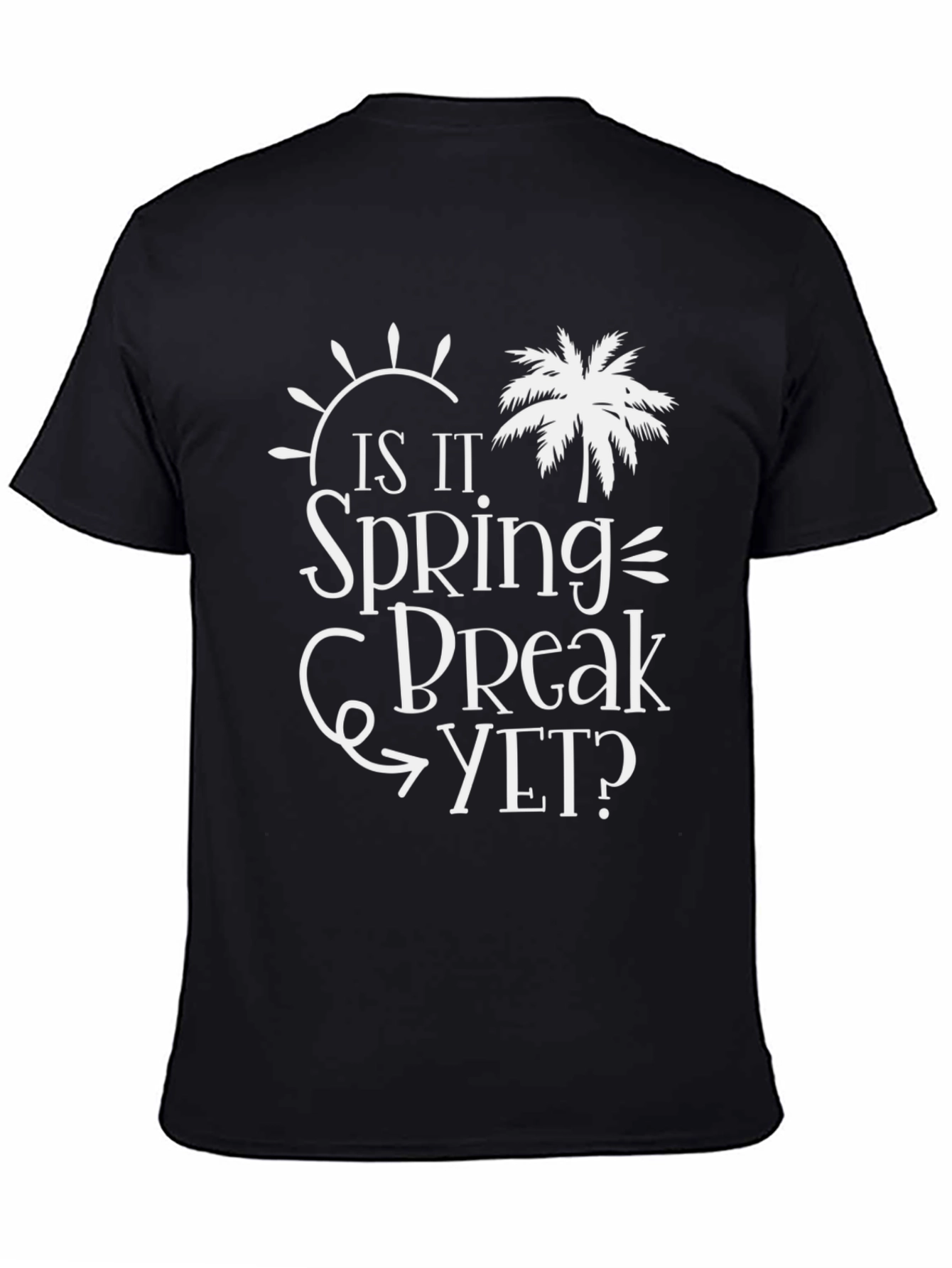 Is It Spring Break Yet? Graphic Tee - Vacation Ready!