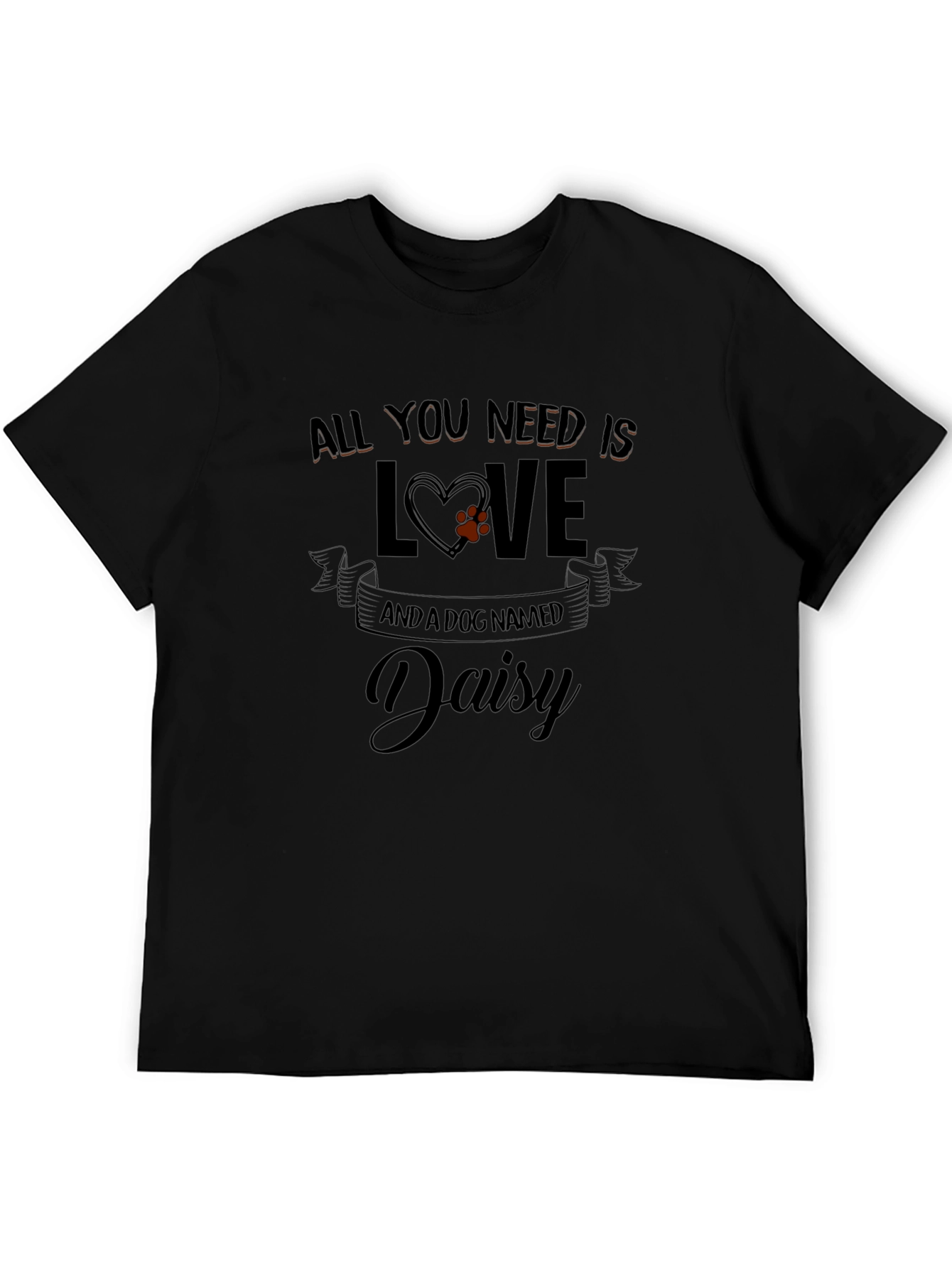 All You Need is Love and a Dog Named Daisy T-Shirt