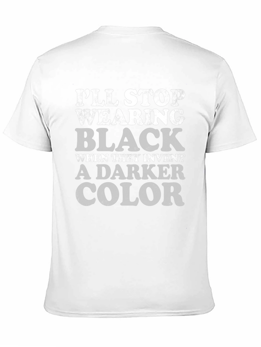 Ill Stop Wearing Black T-Shirt