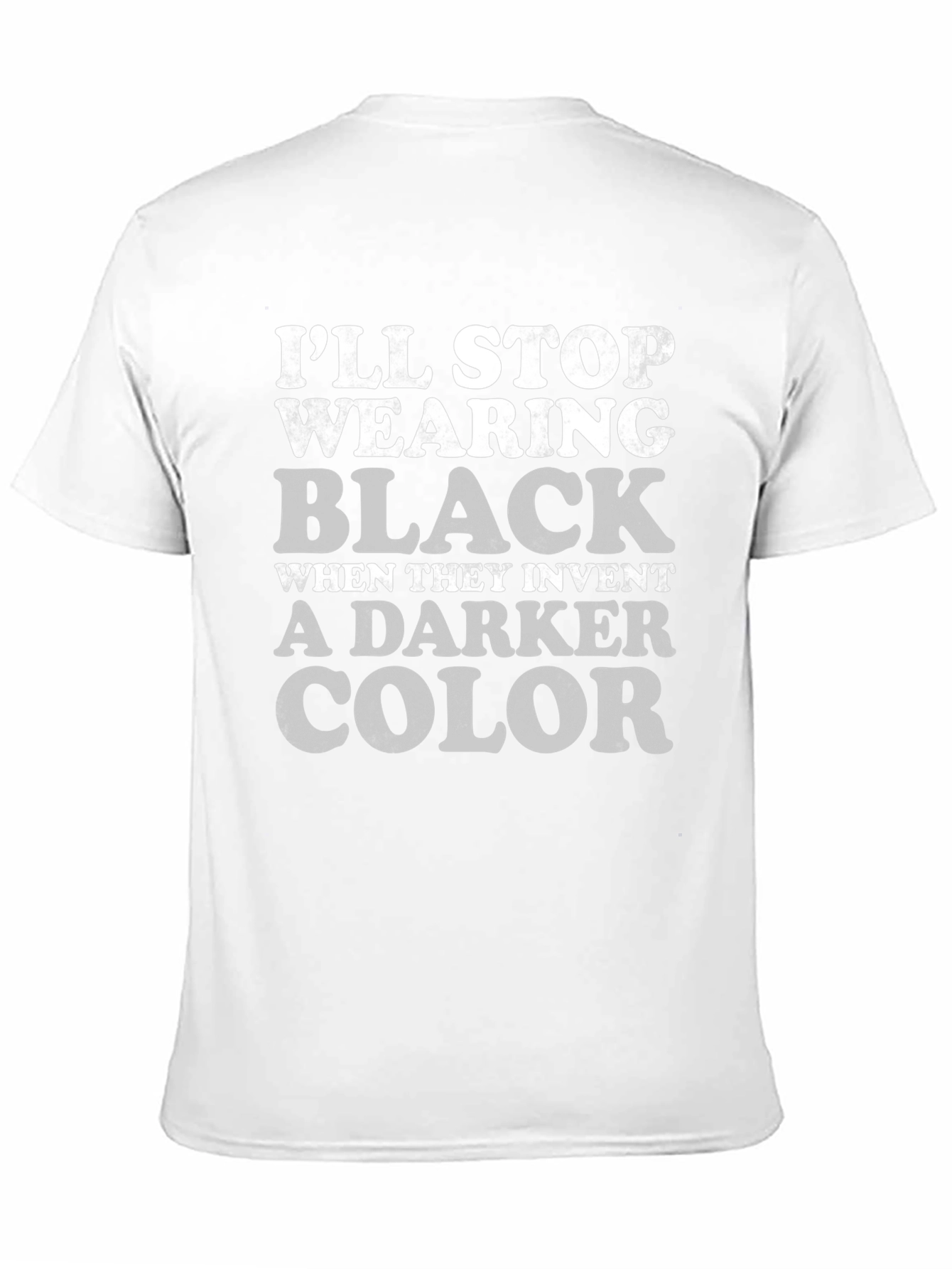 Ill Stop Wearing Black T-Shirt