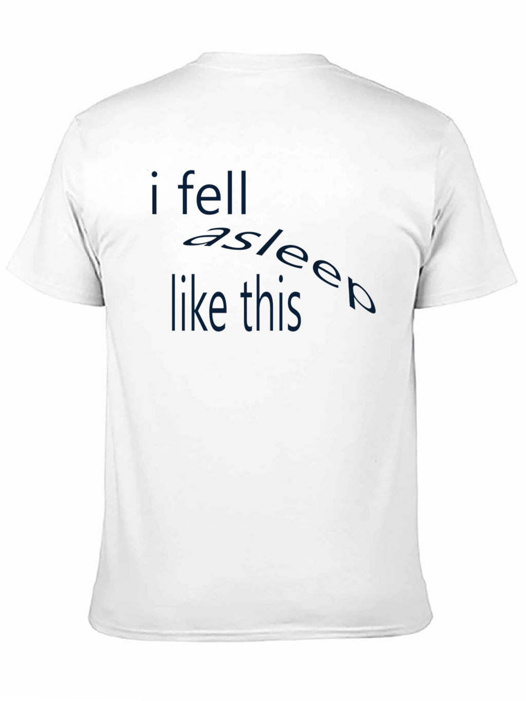 Funny Sleep T-Shirt - I Fell Asleep Like This