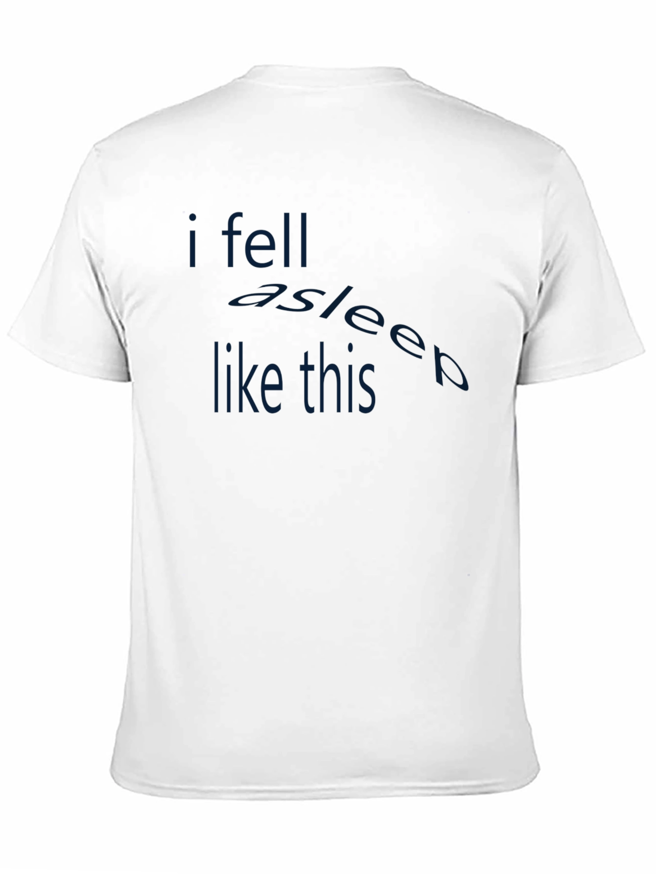 Funny Sleep T-Shirt - I Fell Asleep Like This