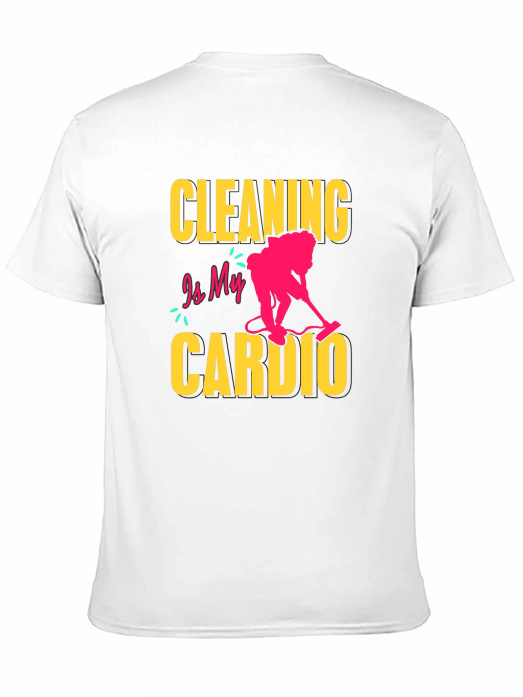 Cleaning is My Cardio T-Shirt - Funny Housekeeping Tee