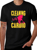Cleaning is My Cardio T-Shirt - Funny Housekeeping Tee