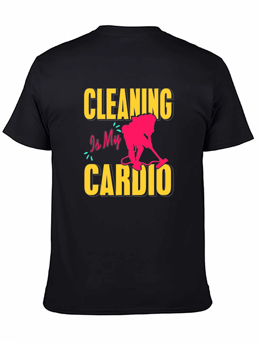 Cleaning is My Cardio T-Shirt - Funny Housekeeping Tee