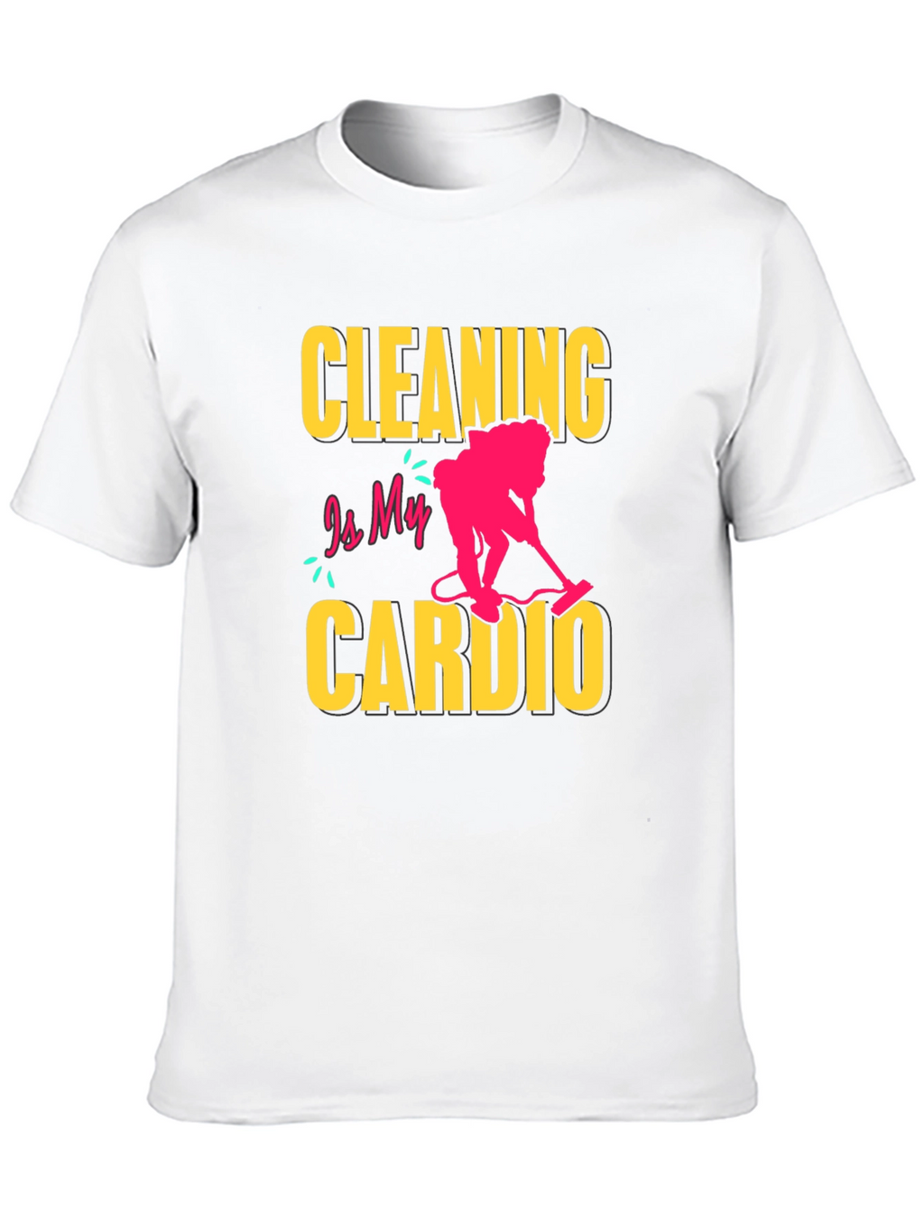 Cleaning is My Cardio T-Shirt - Funny Housekeeping Tee